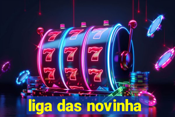 liga das novinha